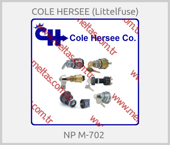 COLE HERSEE (Littelfuse) -  NP M-702 