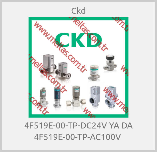Ckd-4F519E-00-TP-DC24V YA DA 4F519E-00-TP-AC100V 
