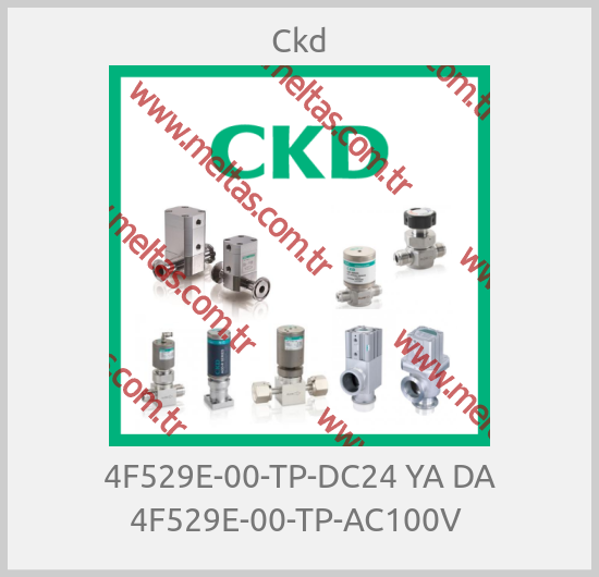 Ckd - 4F529E-00-TP-DC24 YA DA 4F529E-00-TP-AC100V 