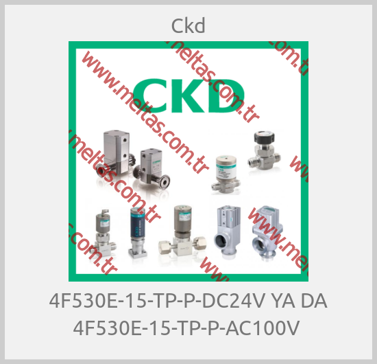 Ckd - 4F530E-15-TP-P-DC24V YA DA 4F530E-15-TP-P-AC100V 