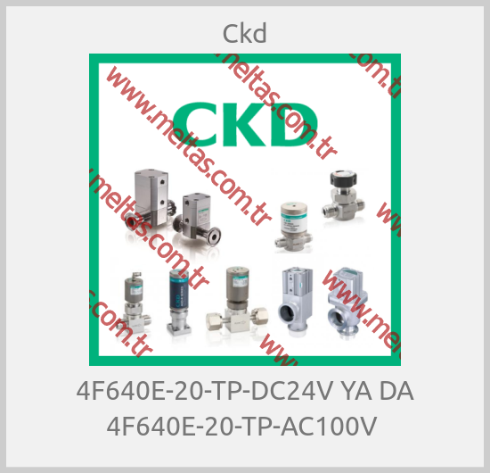 Ckd - 4F640E-20-TP-DC24V YA DA 4F640E-20-TP-AC100V 