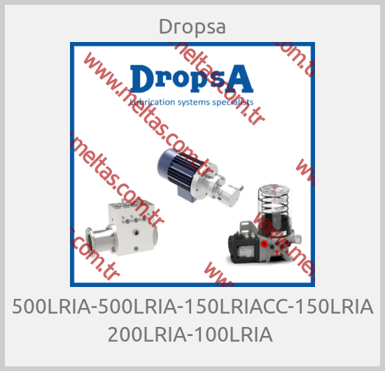 Dropsa - 500LRIA-500LRIA-150LRIACC-150LRIA 200LRIA-100LRIA 