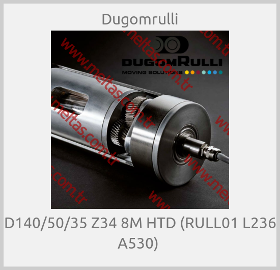 Dugomrulli - D140/50/35 Z34 8M HTD (RULL01 L236 A530) 
