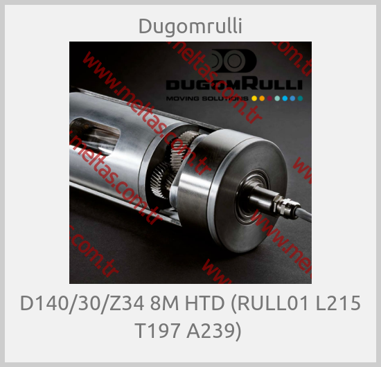 Dugomrulli - D140/30/Z34 8M HTD (RULL01 L215 T197 A239) 
