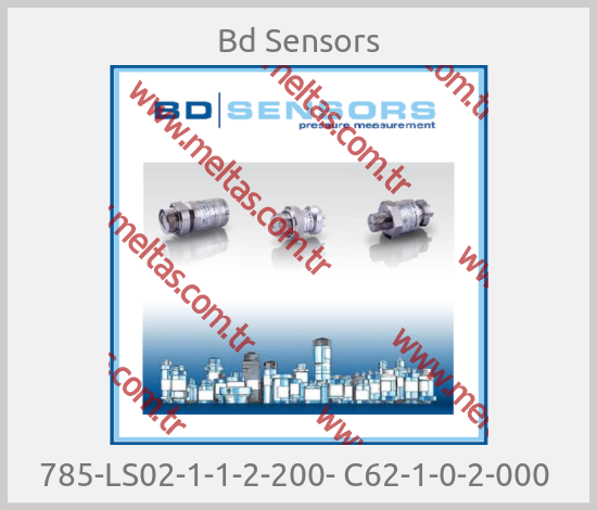 Bd Sensors - 785-LS02-1-1-2-200- C62-1-0-2-000 