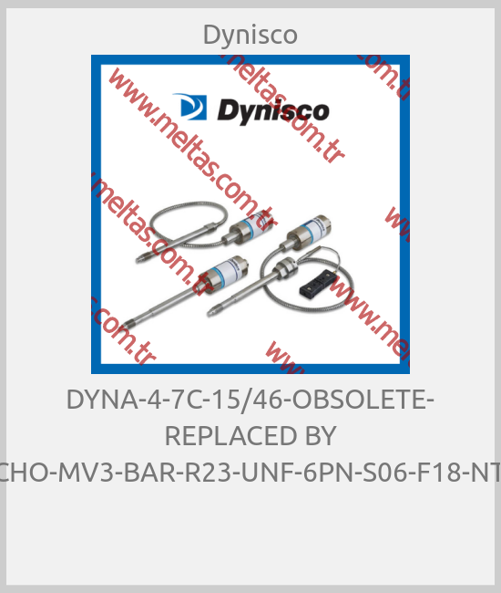 Dynisco - DYNA-4-7C-15/46-OBSOLETE- REPLACED BY ECHO-MV3-BAR-R23-UNF-6PN-S06-F18-NTR 