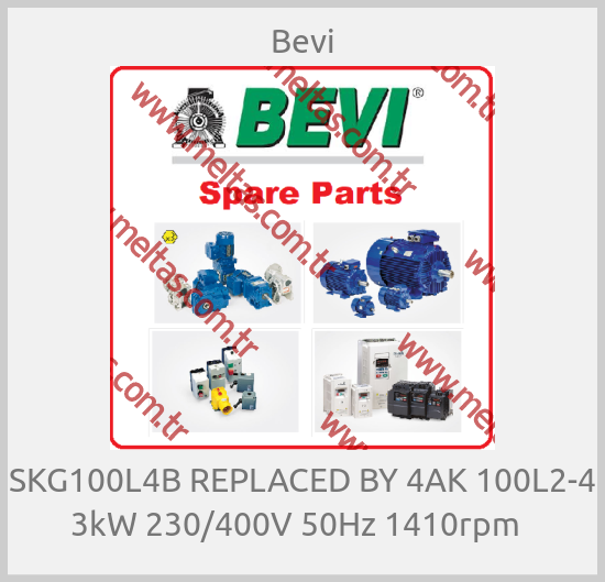 Bevi-SKG100L4B REPLACED BY 4AK 100L2-4 3kW 230/400V 50Hz 1410rpm  