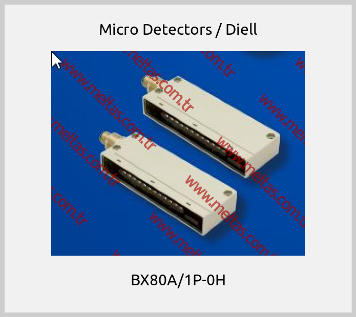 Micro Detectors / Diell - BX80A/1P-0H