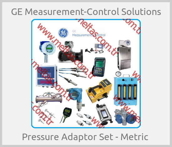 GE Measurement-Control Solutions - Pressure Adaptor Set - Metric 