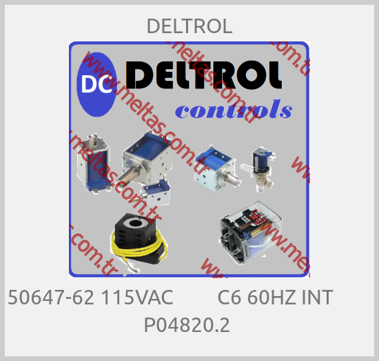 DELTROL - 50647-62 115VAC         C6 60HZ INT         P04820.2 