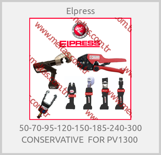 Elpress-50-70-95-120-150-185-240-300 CONSERVATIVE  FOR PV1300 