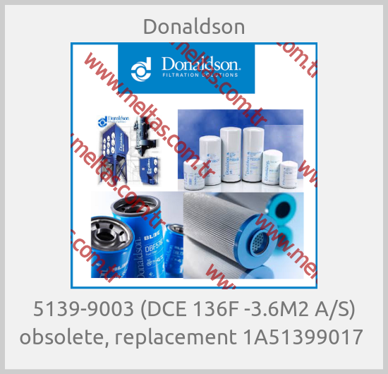 Donaldson-5139-9003 (DCE 136F -3.6M2 A/S) obsolete, replacement 1A51399017 