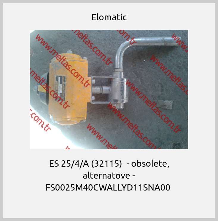 Elomatic-ES 25/4/A (32115)  - obsolete, alternatove - FS0025M40CWALLYD11SNA00 
