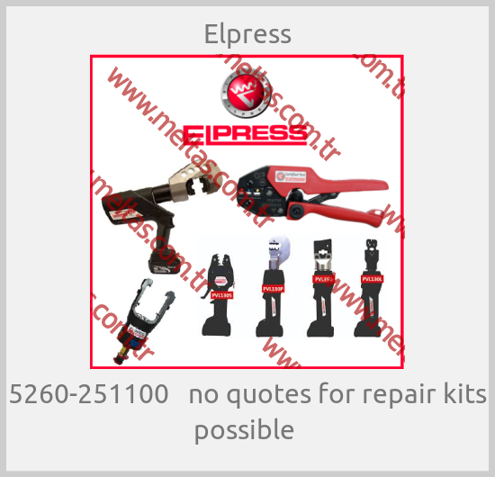 Elpress - 5260-251100   no quotes for repair kits possible 