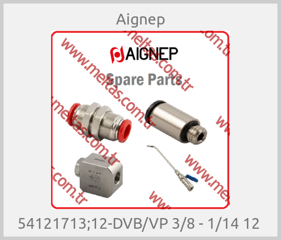 Aignep - 54121713;12-DVB/VP 3/8 - 1/14 12 