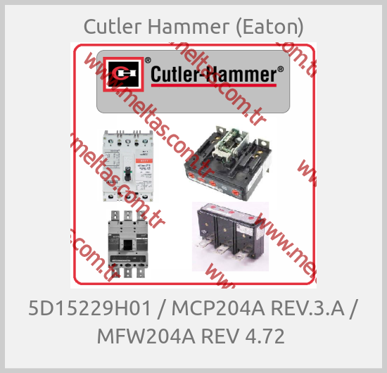 Cutler Hammer (Eaton)-5D15229H01 / MCP204A REV.3.A / MFW204A REV 4.72 