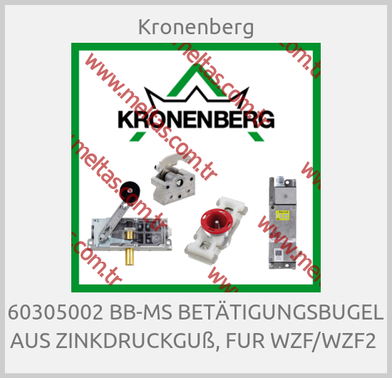 Kronenberg - 60305002 BB-MS BETÄTIGUNGSBUGEL AUS ZINKDRUCKGUß, FUR WZF/WZF2 