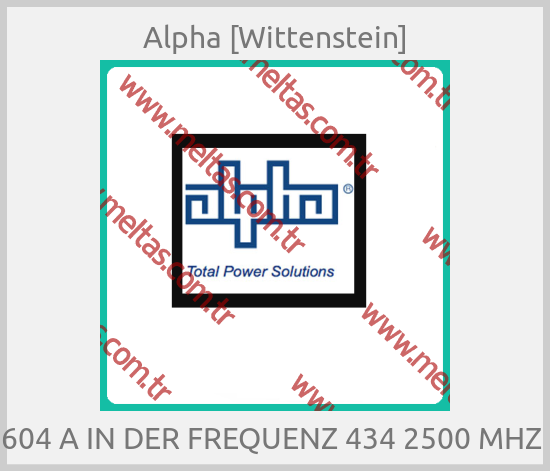 Alpha [Wittenstein] - 604 A IN DER FREQUENZ 434 2500 MHZ 