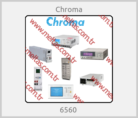 Chroma - 6560 