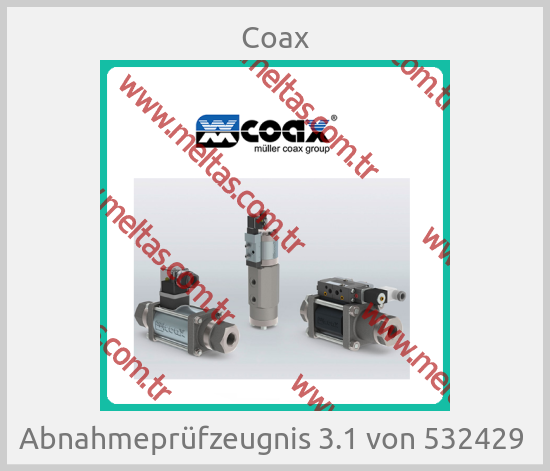 Coax - Abnahmeprüfzeugnis 3.1 von 532429 