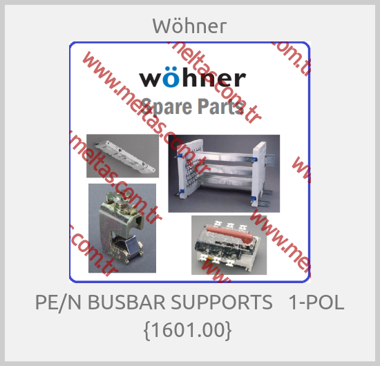 Wöhner - PE/N BUSBAR SUPPORTS   1-POL {1601.00} 
