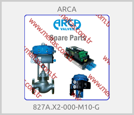 ARCA - 827A.X2-000-M10-G 