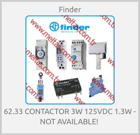 Finder - 62.33 CONTACTOR 3W 125VDC 1.3W - NOT AVAILABLE! 