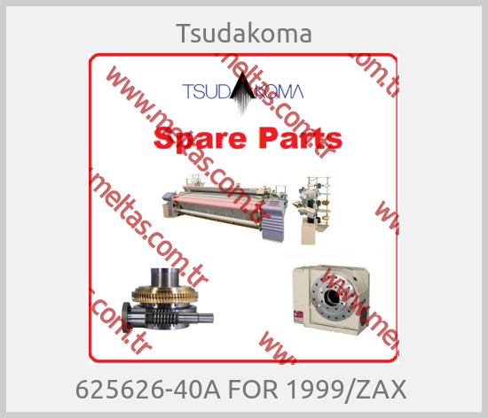 Tsudakoma - 625626-40A FOR 1999/ZAX 