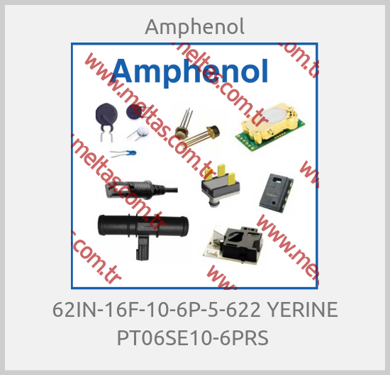 Amphenol-62IN-16F-10-6P-5-622 YERINE PT06SE10-6PRS 
