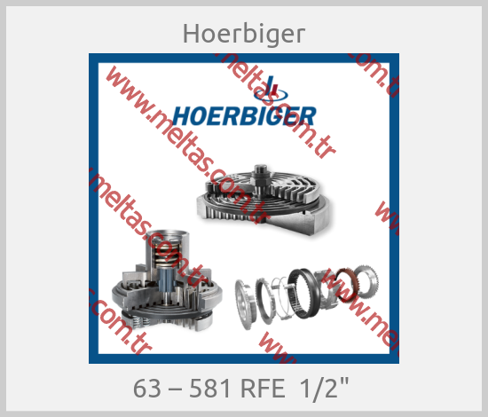 Hoerbiger - 63 – 581 RFE  1/2" 