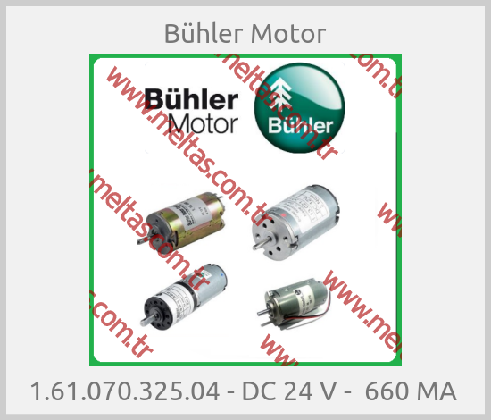 Bühler Motor - 1.61.070.325.04 - DC 24 V -  660 MA 