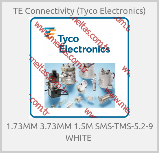 TE Connectivity (Tyco Electronics) - 1.73MM 3.73MM 1.5M SMS-TMS-5.2-9 WHITE 