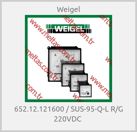 Weigel - 652.12.121600 / SUS-95-Q-L R/G 220VDC 