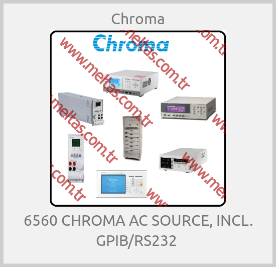 Chroma-6560 CHROMA AC SOURCE, INCL. GPIB/RS232 