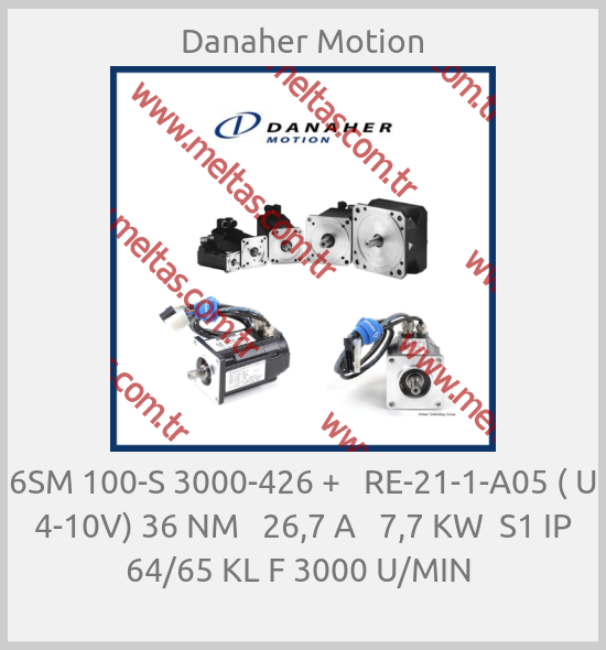 Danaher Motion - 6SM 100-S 3000-426 +   RE-21-1-A05 ( U 4-10V) 36 NM   26,7 A   7,7 KW  S1 IP 64/65 KL F 3000 U/MIN 