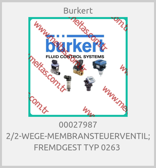 Burkert - 00027987 2/2-WEGE-MEMBRANSTEUERVENTIL; FREMDGEST TYP 0263 