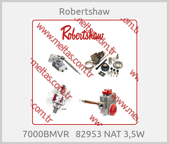 Robertshaw - 7000BMVR   82953 NAT 3,5W 