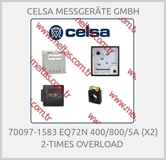 CELSA MESSGERÄTE GMBH-70097-1583 EQ72N 400/800/5A (X2) 2-TIMES OVERLOAD 