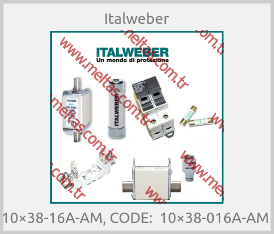 Italweber-10×38-16A-AM, CODE:  10×38-016A-AM 