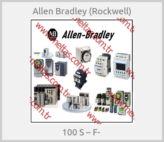 Allen Bradley (Rockwell) - 100 S – F- 
