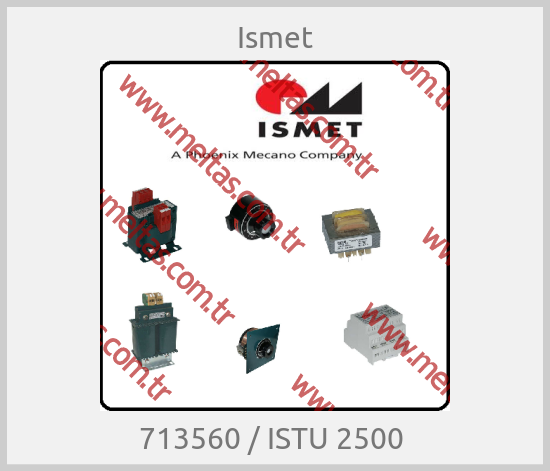 Ismet-713560 / ISTU 2500 
