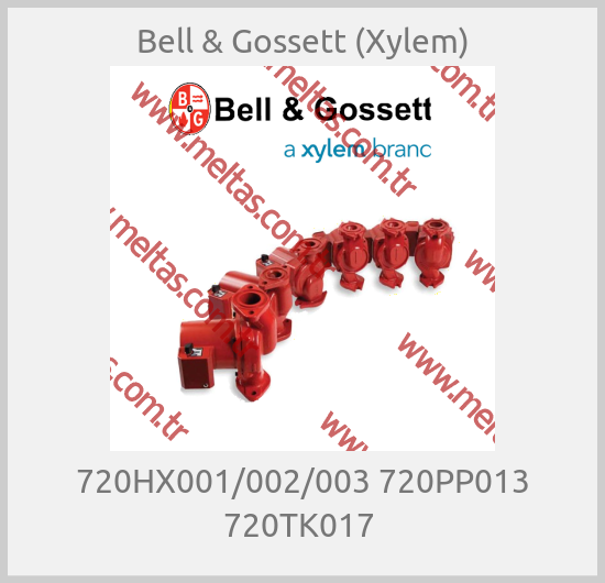 Bell & Gossett (Xylem) - 720HX001/002/003 720PP013 720TK017 