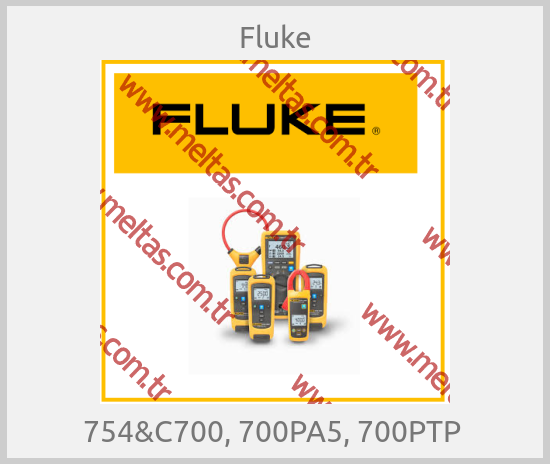 Fluke-754&C700, 700PA5, 700PTP 