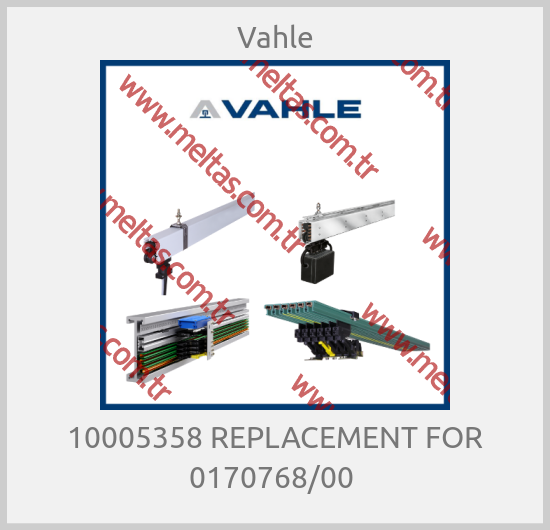 Vahle-10005358 REPLACEMENT FOR 0170768/00 