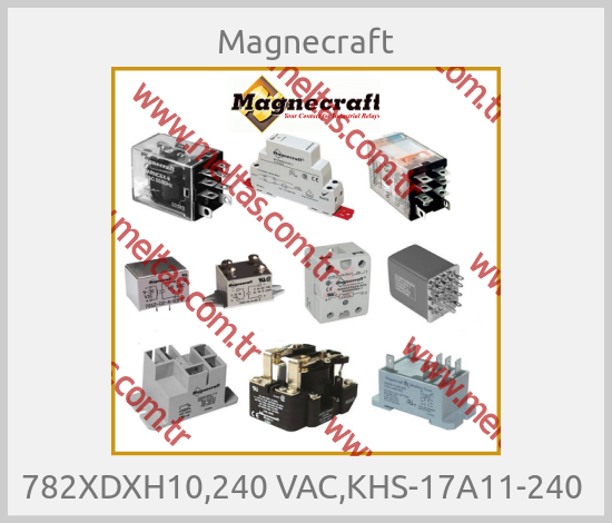 Magnecraft - 782XDXH10,240 VAC,KHS-17A11-240 