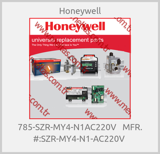Honeywell - 785-SZR-MY4-N1AC220V   MFR. #:SZR-MY4-N1-AC220V 