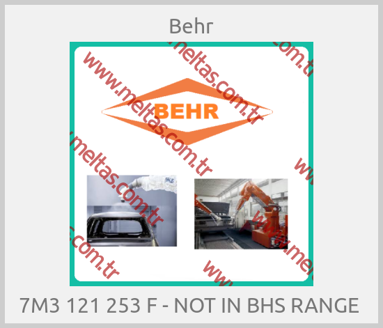 Behr - 7M3 121 253 F - NOT IN BHS RANGE 