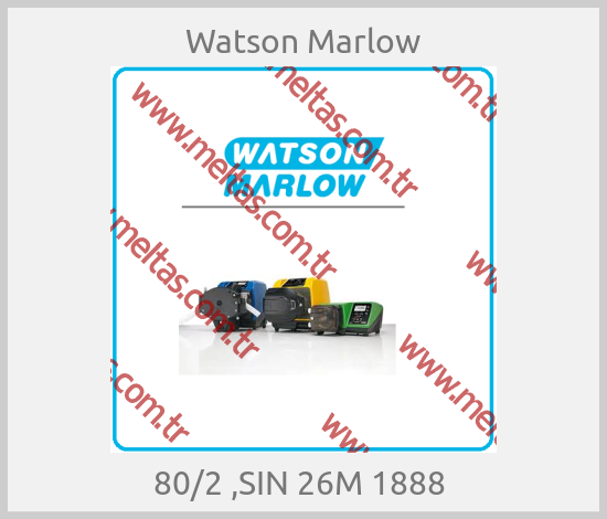 Watson Marlow - 80/2 ,SIN 26M 1888 