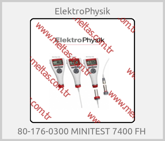 ElektroPhysik - 80-176-0300 MINITEST 7400 FH 
