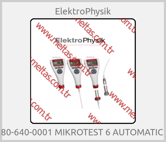 ElektroPhysik - 80-640-0001 MIKROTEST 6 AUTOMATIC 